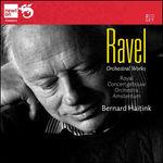 Opere Orchestrali - CD Audio di Maurice Ravel,Bernard Haitink,Royal Concertgebouw Orchestra