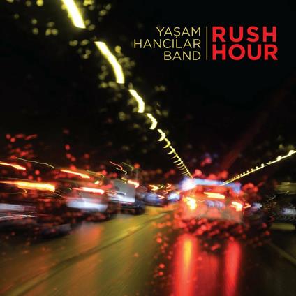 Rush Hour - CD Audio di Yasam Hancilar