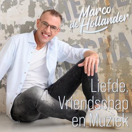 Liefde, Vriendschap & Muziek - CD Audio di Marco De Hollander