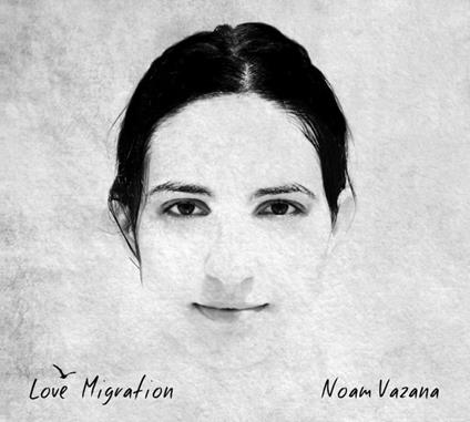 Love Migration - CD Audio di Noam Vazana
