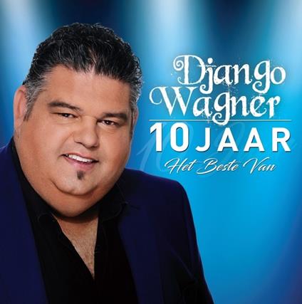 10 Jaar, Het Beste Van - CD Audio di Django Wagner