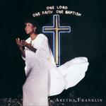 One Lord, One Faith, One Baptism - CD Audio di Aretha Franklin