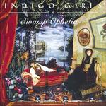 Swamp Ophelia - CD Audio di Indigo Girls
