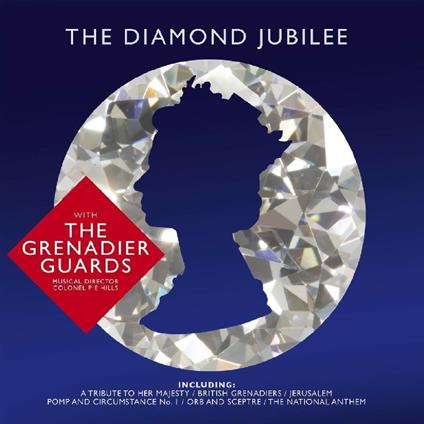 Diamond Jubilee - CD Audio di Band of the Grenadier Guards