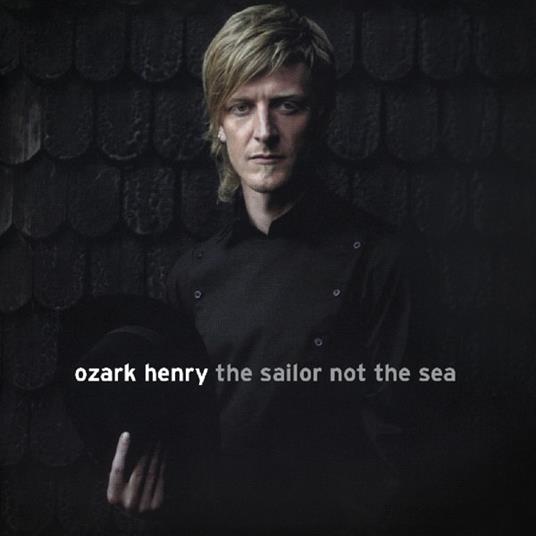 Sailor Not the Sea - CD Audio di Ozark Henry