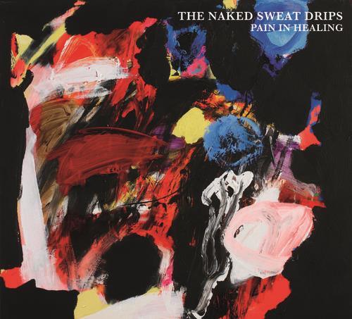 Pain in Healing - CD Audio di Naked Sweat Drips