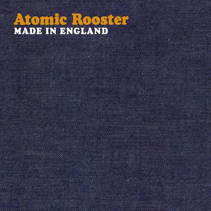 Made in England - CD Audio di Atomic Rooster