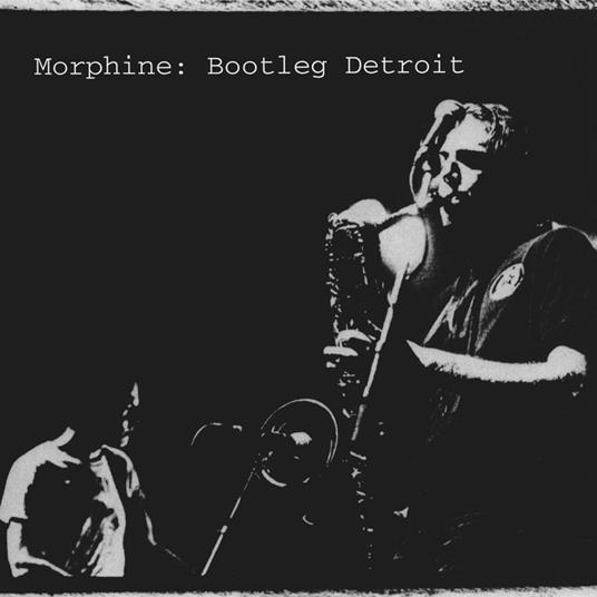 Bootleg Detroit - CD Audio di Morphine