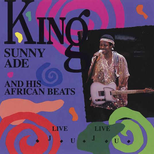 Live Live Juju - CD Audio di King Sunny Ade