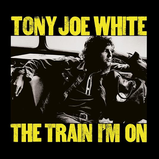 Train I'm On - CD Audio di Tony Joe White