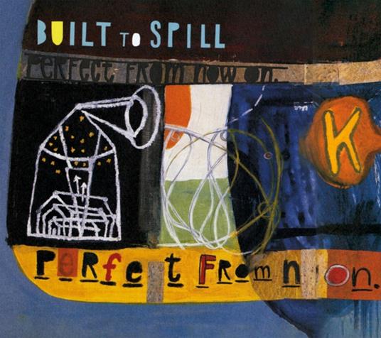 Perfect From Now On - CD Audio di Built to Spill
