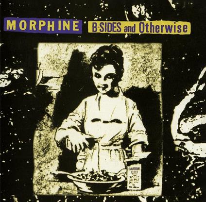 B-Sides And Otherwise - CD Audio di Morphine