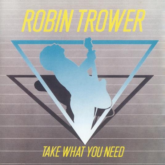 Take What You Need - CD Audio di Robin Trower
