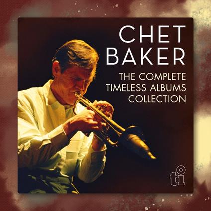The Complete Timeless Albums Collection - CD Audio di Chet Baker