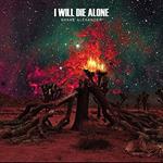 Shane Alexander - I Will die Alone