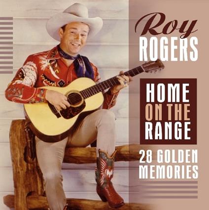 Home on the Range. 28 Golden Memories - CD Audio di Roy Rogers