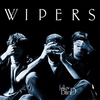 Follow Blind (limited 180 gr. Silver Coloured Vinyl Edition) - Vinile LP di Wipers