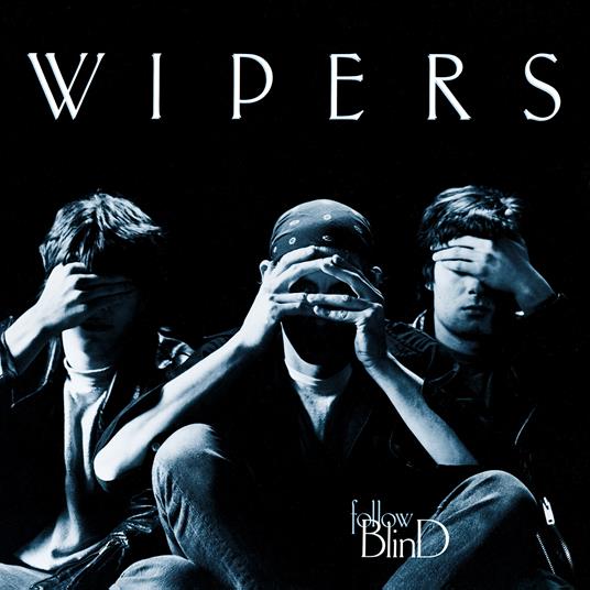 Follow Blind (limited 180 gr. Silver Coloured Vinyl Edition) - Vinile LP di Wipers