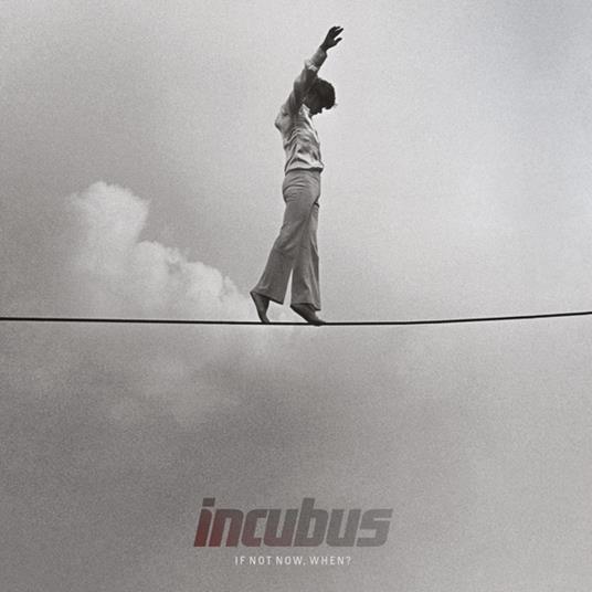 If Not Now, When? - Vinile LP di Incubus