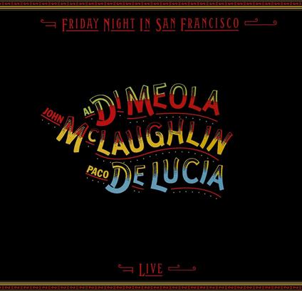 Friday Night In San Francisco (Lp 180 Gr) - Vinile LP di Paco De Lucia,Al Di Meola,John McLaughlin