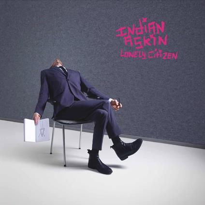 Lonely Citizen - CD Audio di Indian Askin