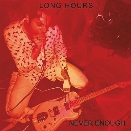 Never Enough - Vinile LP di Long Hours