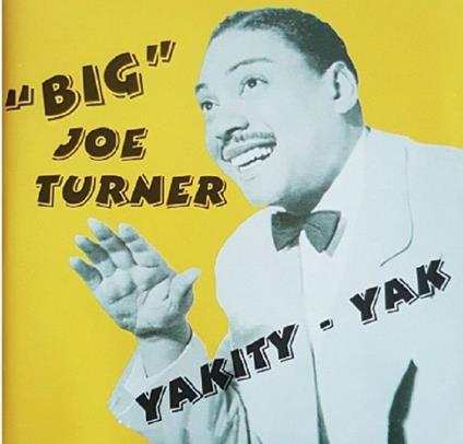 Yakity Yak - CD Audio di Big Joe Turner