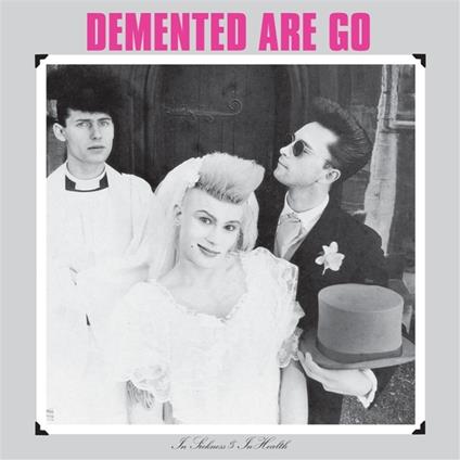 In Sickness And In Health - Vinile LP di Demented Are Go