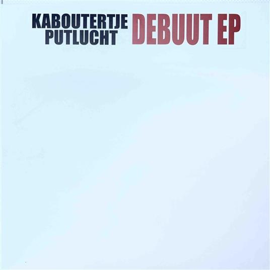Debuut Ep - Vinile LP di Kaboutertje Putlucht