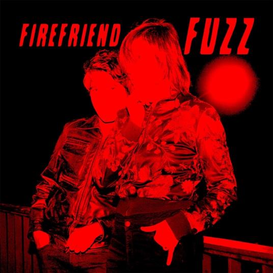 Fuzz - Vinile LP di Firefriend