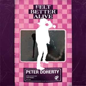 CD Felt Better Alive Peter Doherty