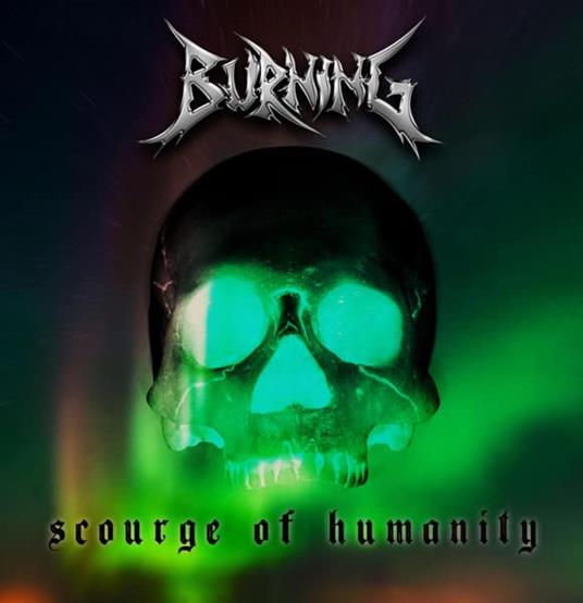 Scourge Of Humanity (Limited Edition) - CD Audio di Burning