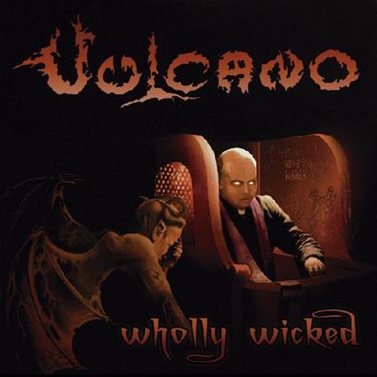 Wholly Wicked - CD Audio di Vulcano