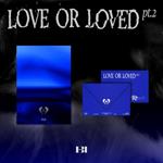 Love Or Loved Part.2