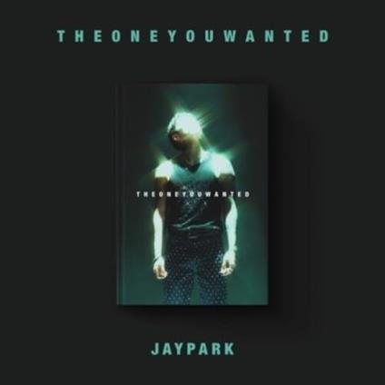 The One You Wanted - CD Audio di Jay Park