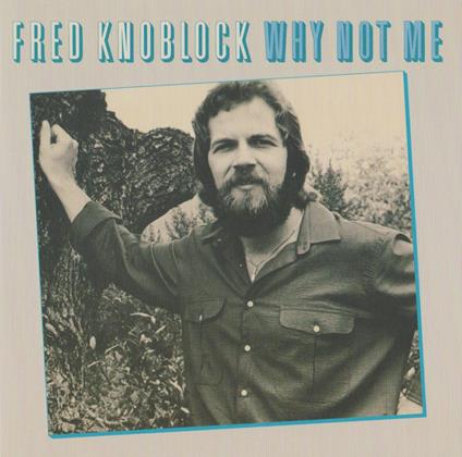 Why Not Me - CD Audio di Fred Knoblock