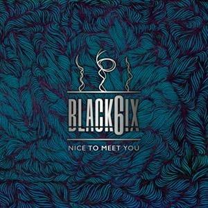 Nice to Meet You - CD Audio di Black6IX
