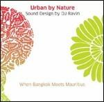 Urban by Nature. When Bangkok Meets Mauritius - CD Audio di Ravin