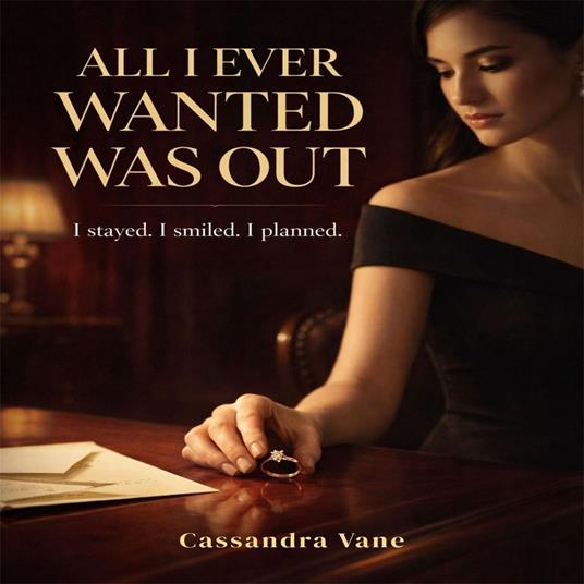 All I Ever Wanted Was Out