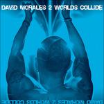 2 Worlds Collide - CD Audio di David Morales