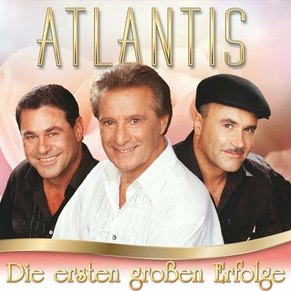 Die Ersten Grossen Erfolge - CD Audio di Atlantis