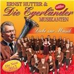 Liebe Zur Musik - CD Audio di Ernst Hutter & Die Egerlander Musikanten