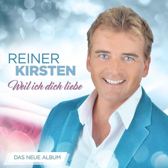 Weil Ich Dich Liebe - CD Audio di Reiner Kirsten