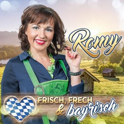 Frisch, Frech & Bayrisch - CD Audio di Romy