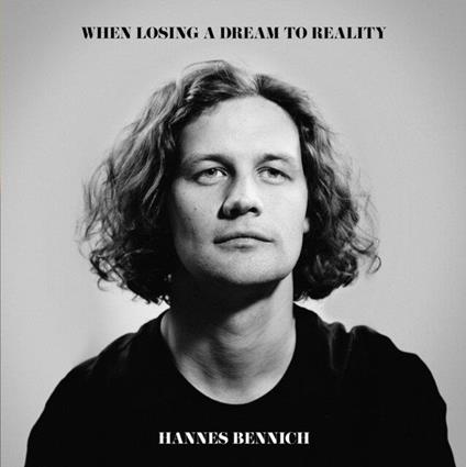 When Losing A Dream To Reality - Vinile LP di Hannes Bennich