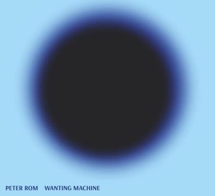 Wanting Machine - CD Audio di Peter Rom