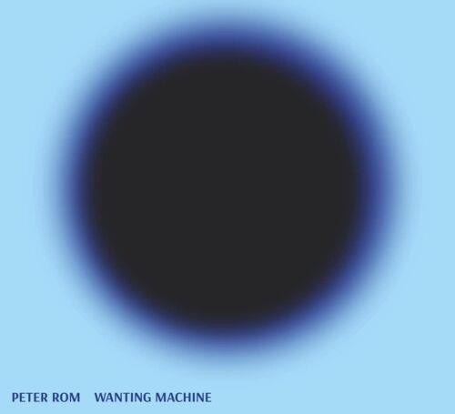 Wanting Machine - CD Audio di Peter Rom