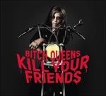 Kill Your Friends - CD Audio di Bitch Queens