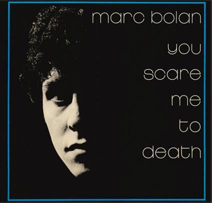 You Scare Me To Death (Limited Edition) - Vinile LP di Marc Bolan