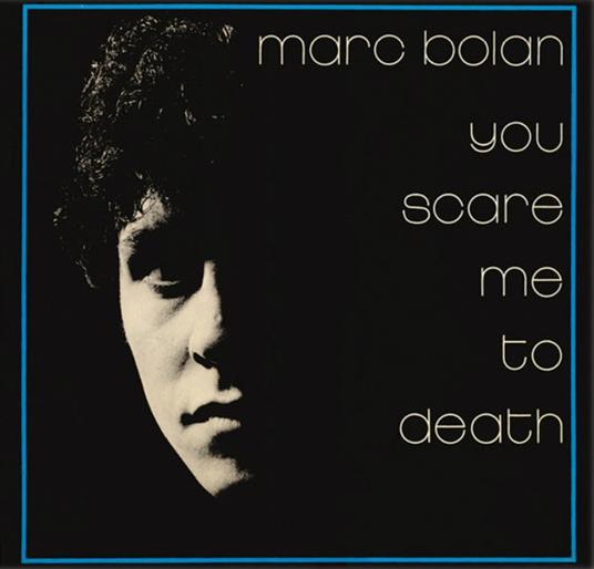 You Scare Me To Death (Limited Edition) - Vinile LP di Marc Bolan